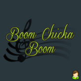 Boom Chicka Boom