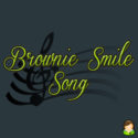 Brownie Smile Song