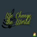 We Change the World