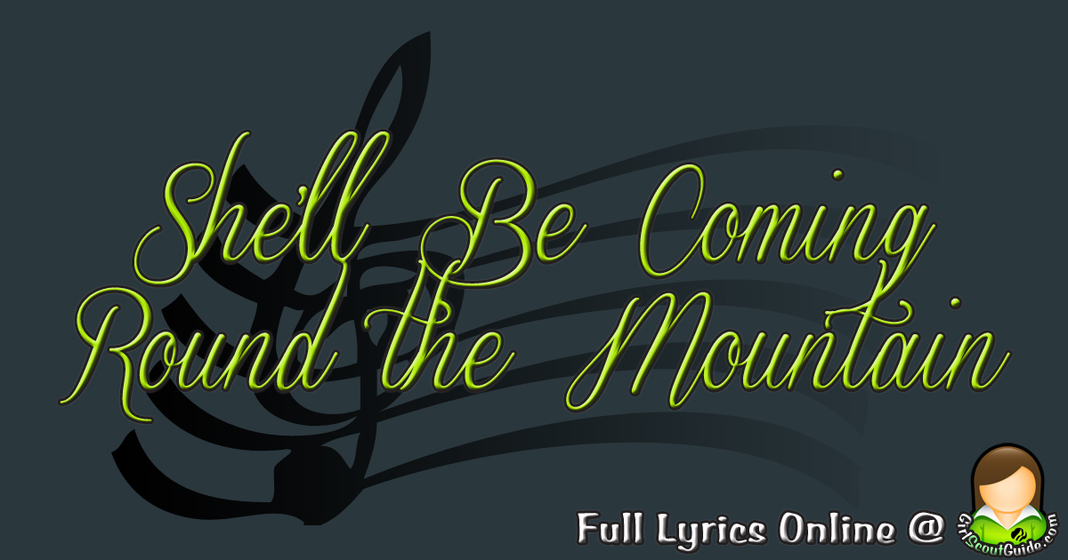 (She'll Be) Coming Round the Mountain | Girl Scout Guide